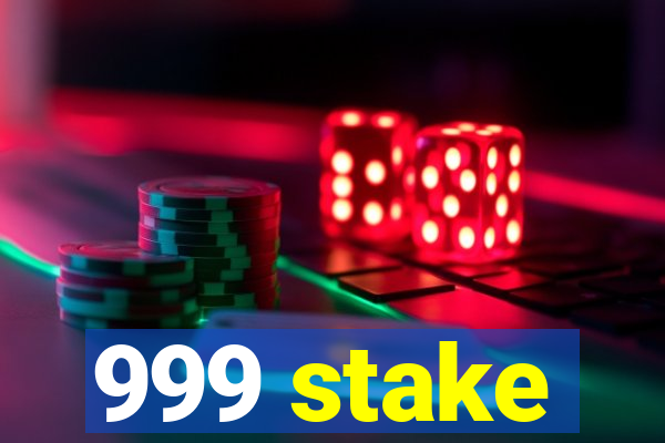 999 stake